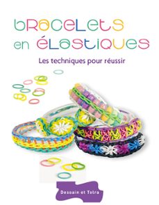 bracelets en elastiques - les techniques pour reussir (ebook)-sandra lebrun-9782295005090