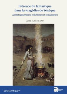 présence du fantastique dans les tragédies de sénèque-anne martineau-9782356137890