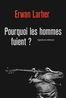 pourquoi les hommes fuient ? (ebook)-erwan larher-9782374911090
