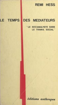 le temps des mediateurs : le socianalyste dans le travail social (ebook)-remi hess-9782402480390