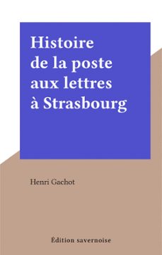 histoire de la poste aux lettres a strasbourg (ebook)-henri gachot-9782402591690