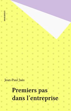premiers pas dans l'entreprise (ebook)-jean paul jues-9782501107990