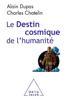 le destin cosmique de l'humanite (ebook)-alain dupas-charles chatelin-9782738150790