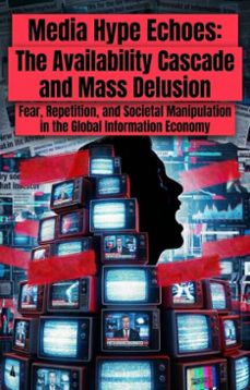 media hype echoes: the availability cascade and mass delusion (ebook)-beth r. willis-9783565336890