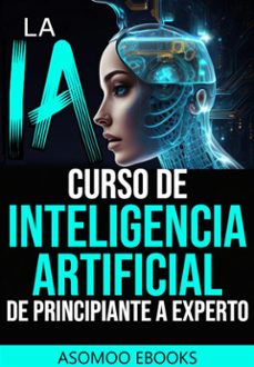 la ia curso de inteligencia artificial de principiante a experto (ebook)-9783755489290