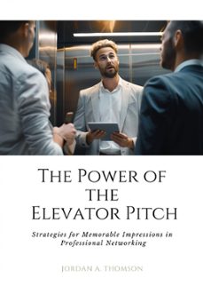 the power of the elevator pitch (ebook)-jordan a. thomson-9783758481390