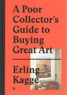 a poor collector s guide to buying great art-erling kagge-9783899555790