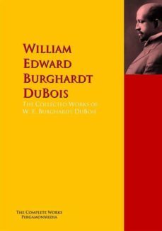 the collected works of w. e. burghardt dubois (ebook)-william edward burghardt dubois-9783956700590