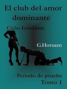 el club del amor dominante - tomo 1: periodo de prueba (ebook)-g. horsam-9783959268790
