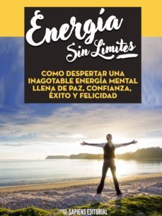 energia sin limites: como despertar una inagotable energia mental llena de paz, confianza, exito y felicidad (ebook)-9783962559090