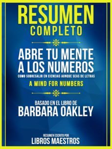 resumen completo | abre tu mente a los numeros: como sobresalir en ciencias aunque seas de letras (a mind for numbers) - basado en el libro de barbara oakley (ebook)-libros maestros-barbara oakley-9783985517190