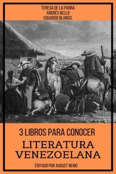 3 libros para conocer literatura venezoelana. (ebook)-teresa de la parra-andres bello-eduardo blanco-9783985941490