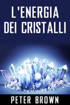 l'energia dei cristalli (ebook)-peter brown-9786050369090