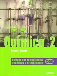 quimica (2): enfoque por competencias genericas y disciplinares-elizabeth rosales guzman-9786070501890