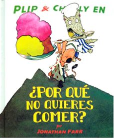 ¿por que no quieres comer? (plip & charly)-jonathan farr-9786071600790