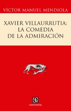 xavier villaurrutia: la comedia de la admiracion (ebook)-victor manuel mendiola-9786071639790