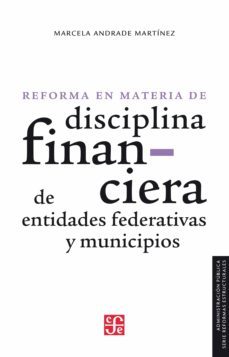 la reforma en materia de disciplina financiera de entidades federativas y municipios (ebook)-marcela andrade martinez-9786071656490