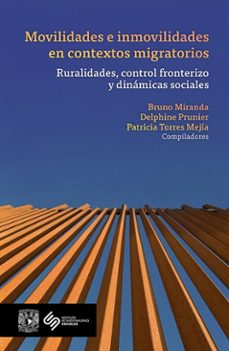 movilidades e inmovilidades en contextos migratorios (ebook)-bruno miranda-delphine prunier-patricia torres mejía-9786073099790