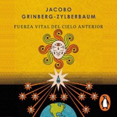 la fuerza vital del cielo anterior (audiolibro)-jacobo grinberg-zylberbaum-9786073868990