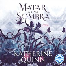 sombra 1. matar a una sombra (audiolibro)-katherine quinn-9786073923590