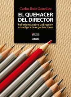 el quehacer del director (ebook)-carlos ruiz gonzalez-9786077355090