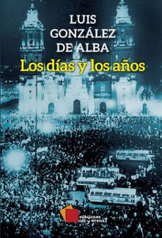 los dias y los años (ebook)-luis gonzalez de alba-9786078564590