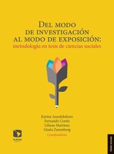 del modo de investigacion al modo de exposicion: metodologia en tesis de ciencias sociales (ebook)-karina ansolabehere-fernando alberto cortés cáceres-liliana martínez pérez-9786079275990