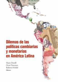 dilemas de las politicas cambiarias y monetarias en america latina (ebook)-mario damill-oscar dancourt-roberto frenkel-9786123173890