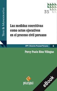 las medidas coercitivas como actos ejecutivos en el proceso civil peruano (ebook)-percy paolo rios villegas-9786123256890