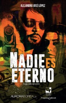 nadie es eterno (ebook)-alejandro josé lópez-9786287500990