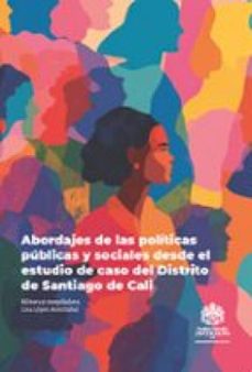 abordajes de las politicas publicas y sociales desde el estudio de caso del distrito de santiago de cali (ebook)-liza lópez aristizábal-9786287709690