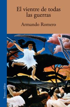 el vientre de todas las guerras (ebook)-armando romero-9786287729490