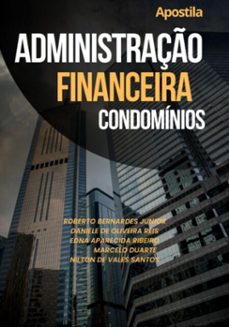 administraço financeira condominios (ebook)-roberto bernardes junior; daniele oliveira reis; edna aparecida ribeiro; marcelo duarte; nilton vales de de santos-9786501109190