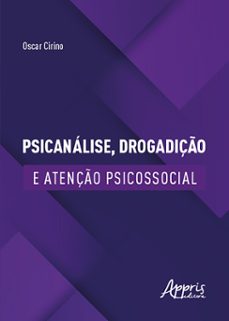 psicanalise, drogadiço e atenço psicossocial (ebook)-oscar cirino-9786525032290
