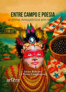 entre campo e poesia: a alma amazonica em versos (ebook)-deise ribeiro (a poeta camponesa)-9786525083490