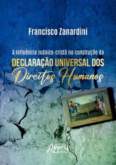 a influencia judaico-crist na construço da declaraço universal dos direitos humanos (ebook)-francisco ernesto halila zanardini-9786525095790