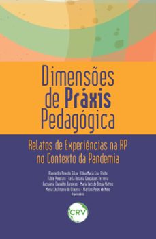 dimensões de práxis pedagógica (ebook)-alexandre peixoto silva-edna maria cruz pinho-fábio pegoraro-9786525163390