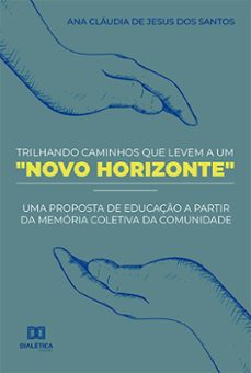 trilhando caminhos que levem a um "novo horizonte" (ebook)-ana cláudia de jesus dos santos-9786525239590