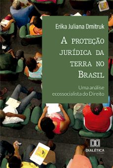 a proteço juridica da terra no brasil (ebook)-erika juliana dmitruk-9786525291390