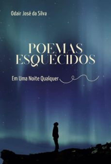 poemas esquecidos em uma noite qualquer (ebook)-odair josé da silva-9786526649190