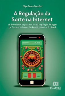 a regulaço da sorte na internet (ebook)-filipe senna goepfert-9786527022190