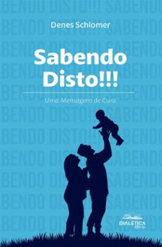 sabendo disto!!! uma mensagem de cura (ebook)-denes schlomer-9786527416890