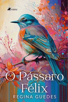 o passaro felix (ebook)-regina guedes-9786528007790