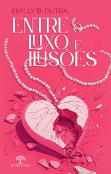 entre o luxo e iluses (ebook)-emilly b. dutra-9786552393890