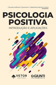 psicologia positiva (ebook)-claudia hofheinz giacomoni-valeschka martins guerra-9786553742390