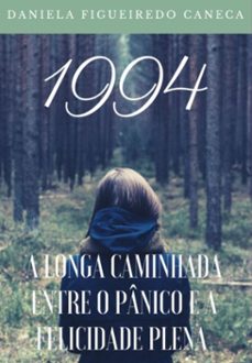 1994: a longa caminhada entre o panico e a felicidade plena (ebook)-daniela figueiredo caneca-9786553927490