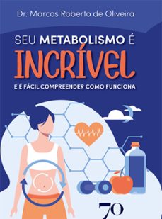 seu metabolismo e incrivel (ebook)-marcos roberto de oliveira-9786554271790