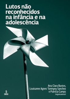 lutos no reconhecidos na infancia e na adolescencia (ebook)-ana clara bastos-louisanne a. 'sennyey sanchez-patrícia camps-9786555491890