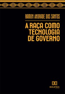 a raça como tecnologia de governo (ebook)-ramon andrade dos santos-9786558777090