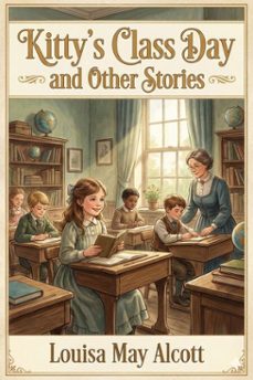 kitty's class day and other stories (ebook)-louisa may alcott-9786726560790